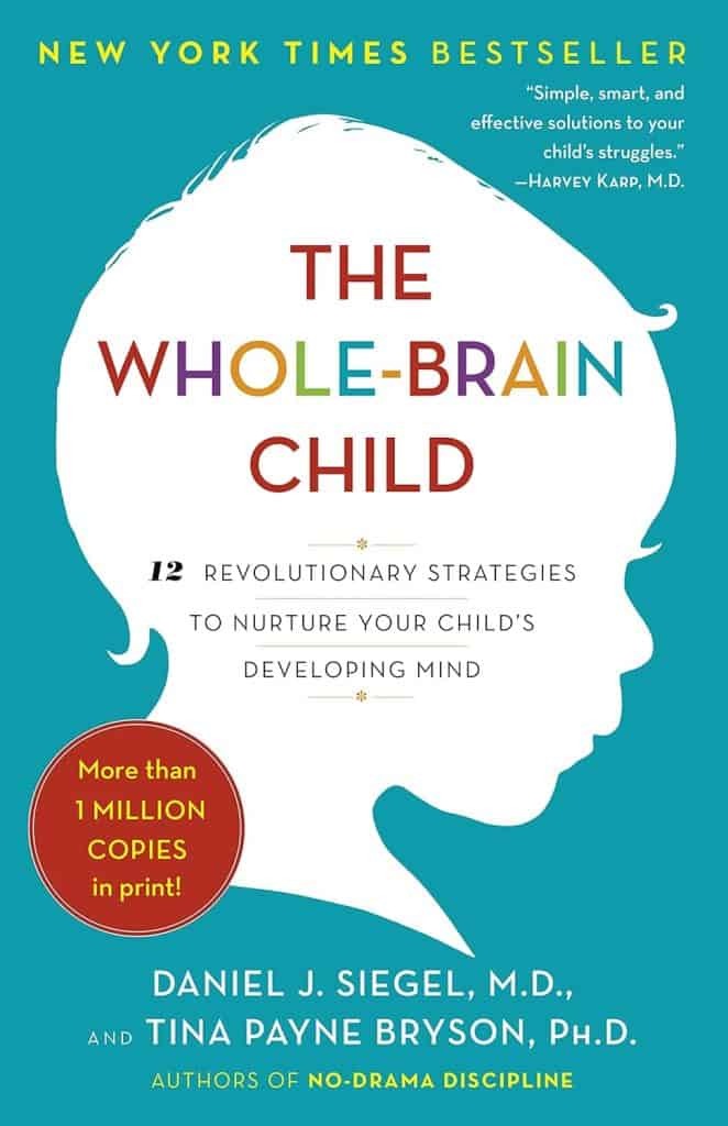 "The Whole-Brain Child" book by Daniel J. Siegel, M.D., and Tina Payne Bryson, Ph.D.