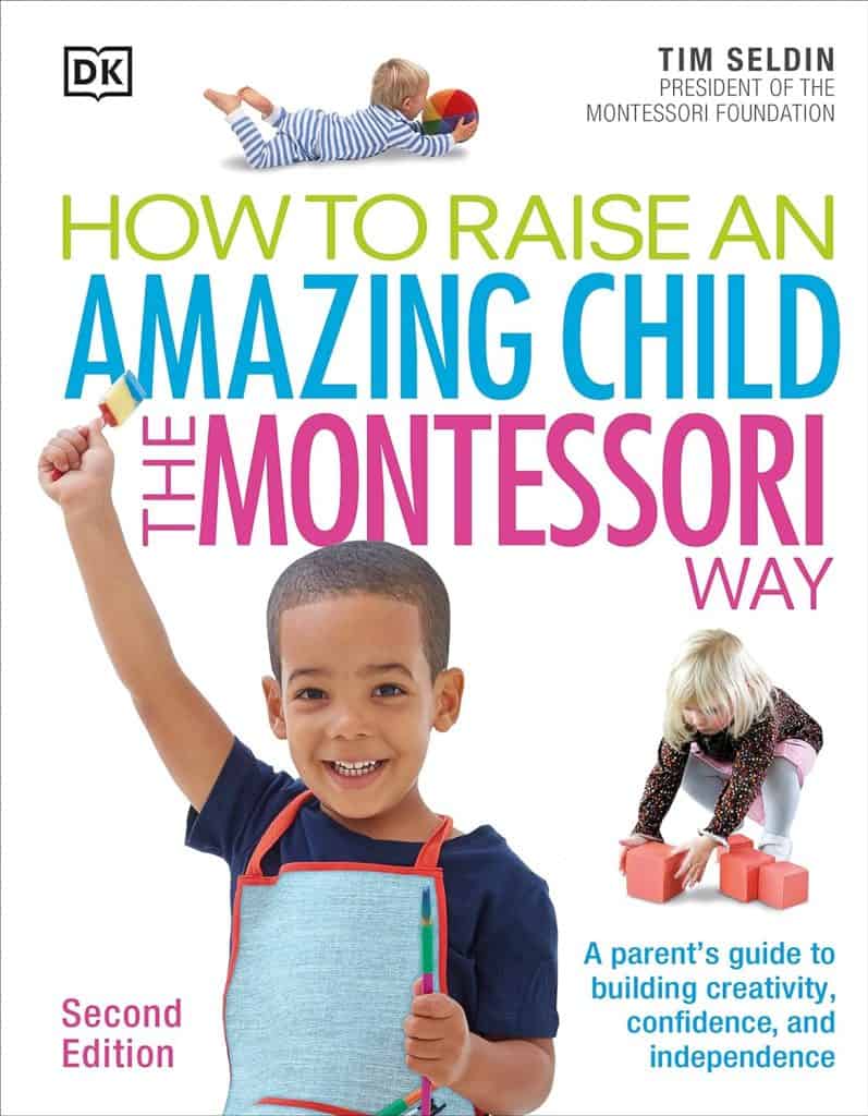 "How to Raise an Amazing Child The Montessori Way" by Tim Seldin