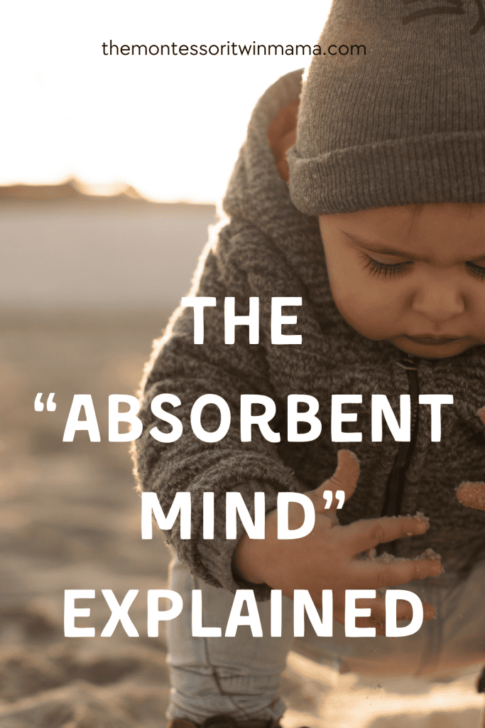 a child squating in the sand with sand on his hands. Text says "the Absorbent mind explained"