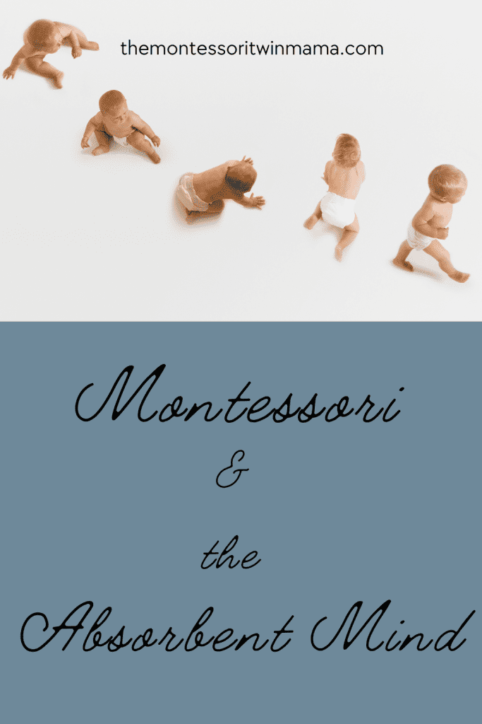 Graphic with a baby progressing from sitting to walking and text that says "Montessori and the Absorbent Mind"